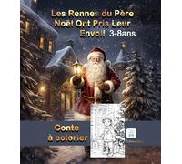 Les rennes du Père Noël ont pris leur envol! Histoires à colorier 3-8ans DYS - conte en NOIR à colorier: Un conte enchanté pour Noël, un outil pour ... coloriage pour stimuler la créativité de tous