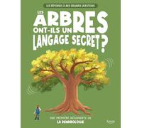 Les réponses à mes grandes questions - les arbres ont-ils un langage secret ?