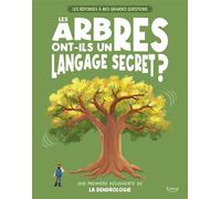Les réponses à mes grandes questions - les arbres ont-ils un langage secret ? - UNE PREMIÈRE DÉCOUVERTE DE LA DENDROLOGIE - Olivia Watson - Kimane - cartonné - Document jeunesse