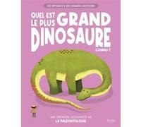 Les réponses à mes grandes questions - quel est le plus grand dinosaure connu ? - Une première découverte de la paléontologie Verónika Cháves Morales (Illustration), Lydia WATSON (Auteur)