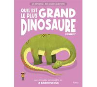 Les réponses à mes grandes questions - quel est le plus grand dinosaure connu ? - Une première découverte de la paléontologie - Verónika Cháves Morales - Kimane - cartonné - Document jeunesse