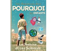 Les Réponses Aux Pourquoi Des Enfants: La Nature Et Les Sciences