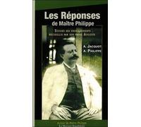 Les réponses de Maître Philippe suivies des enseignements recueillis par son frère Auguste