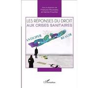 Les réponses du droit aux crises sanitaires Karine Foucher (Auteur)