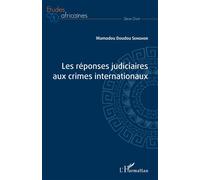 Les réponses judiciaires aux crimes internationaux - Mamadou Doudou Senghor - L'harmattan - broché - Etude