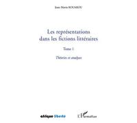 Les représentations dans les fictions littéraires Tome 1 Théories et analyses - Jean-Marie Kouakou - L'harmattan - broché - Essai