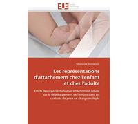 Les représentations d'attachement chez l'enfant et chez l'adulte: Effets des représentations d'attachement adulte sur le développement de l'enfant dans un contexte de prise en charge multiple