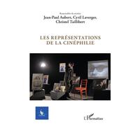 Les représentations de la cinéphilie Jean-Paul Aubert (Auteur), Cyril Laverger (Auteur), Christel Taillibert (Auteur)