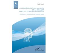 Les représentations de la douleur chez les personnes soignées Contribution à la modélisation de la pensée sociale - Nadia Peoc'h - L'harmattan - broché - Etude