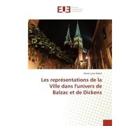 Les Représentations De La Ville Dans L'Univers De Balzac Et De Dickens - Marie-Lucie WALCH - Universitaires Europeennes - broché - Livre