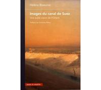 Les représentations du Canal de Suez XVème-XXème siècles - Hélène Braeuner - Mare & Martin - broché - Beau livre