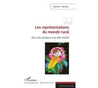 Les représentations du monde rural Des arts antiques à la télé-réalité - Isabelle Papieau - L'harmattan - broché - Essai