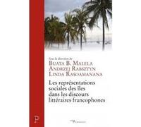 Les representations sociales des iles dans les discours litteraires francophones Buata Bundu Malela (Auteur), RABSZTYN ANDRZEJ (Editeur général), Linda Rasoamanana (Auteur)