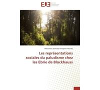Les représentations sociales du paludisme chez les ebrie de blockhauss - HOUNDJI-A - Universitaires Europeennes - broché - Etude
