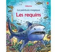 Les requins - La peinture magique - Dès 5 ans Sam Baer (Auteur), Laura Tavazzi (Illustration), Brenda Cole (Conception couverture ou illustration)