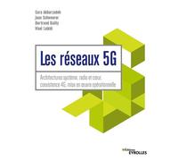 Les réseaux 5G Architectures système, radio et coeur, coexistence 4G, mise en oeuvre opérationnelle - Bertrand Bailly - Eyrolles - broché - Manuel