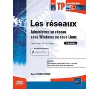 Les réseaux - Administrez un réseau sous Windows ou sous Linux : Exercices et corrigés (7e édition) - José Dordoigne - Eni Editions - broché - Manuel