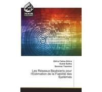 Les Reseaux Bayesiens pour l'estimation de la Fiabilite des systemes - Zahra Zohra - Noor Publishing - broché - Etude