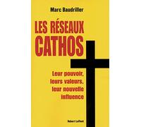 Les réseaux cathos : Leur pouvoir, leurs valeurs, leur nouvelle influence