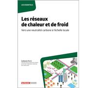 Les réseaux de chaleur et de froid Vers une neutralité carbone à l'échelle locale - Guillaume Perrin - Territorial - broché - Etude