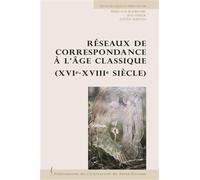Les réseaux de correspondances à l'âge classique (XVIe-XVIIIe siècle) XVIème-XVIIIème siècle - Pierre-Yves Beaurepaire - Publ.de St-Etienne - broché - Etude