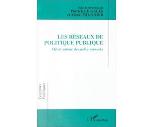 Les réseaux de politique publique Débat autour de networks - Nicole Thatcher - L'harmattan - broché - Essai