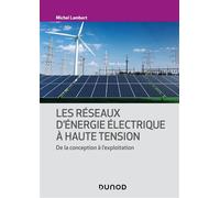 Les réseaux d'énergie électrique à haute tension De la conception à l'exploitation - Michel Lambert - Dunod - broché - Scolaire / Universitaire