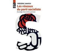 Les réseaux du parti socialiste Frédéric Sawicki (Auteur)