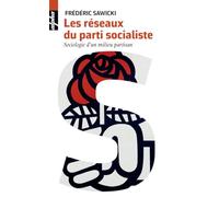 Les réseaux du parti socialiste – Sociologie d’un milieu partisan – Éditions Belin