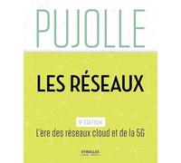 Les Réseaux: Edition 2018-2020. L'ère des réseaux cloud et de la 5G