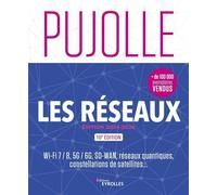 Les Réseaux - Édition 2024-2026 Wi-Fi 7 / 8, 5G / 6G, réseaux quantiques, constellations de satellites... - Guy Pujolle - Eyrolles - broché - Guide