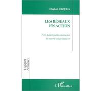 Les réseaux en action Paris, Londres et la construction du marché unique financier - Daphné Josselin - L'harmattan - broché - Livre