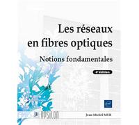 Les réseaux en fibres optiques - Notions fondamentales (4e édition)