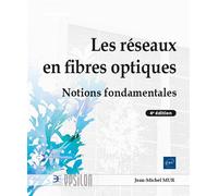Les réseaux en fibres optiques - Notions fondamentales (4e édition) - Jean-Michel Mur - Eni Editions - broché - Manuel