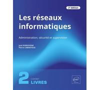 Les réseaux informatiques - Coffrets de 2 livres : Administration, sécurité et supervision (2e éditi Coffrets de 2 livres : Administration, sécurité et supervision (2e édition) - José Dordoigne - Eni 