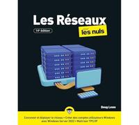 Les réseaux pour les Nuls, 14è édition: Livre d'informatique, Tout savoir sur les réseaux informatiques, De la conception et développement du réseau jusqu'à l'administration du réseau