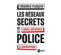 Les réseaux secrets de la police: Loges, influence et corruption
