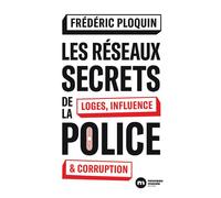 Les réseaux secrets de la police Loges, influence et corruption - Frédéric Ploquin - Nouveau Monde Eds - broché - Essai