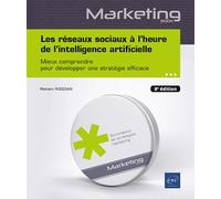 Les réseaux sociaux à l’heure de l’intelligence artificielle - Mieux comprendre pour développer une stratégie efficace (8e édition)