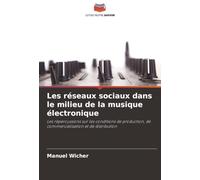 Les réseaux sociaux dans le milieu de la musique électronique: Les répercussions sur les conditions de production, de commercialisation et de distribution
