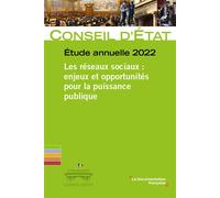 Les réseaux sociaux : enjeux et opportunités pour la puissance publique Etat annuelle 2022 - Conseil d'État - Documentation Francaise - broché - Essai