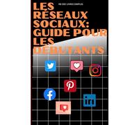 Les réseaux sociaux: Guide pour les débutants