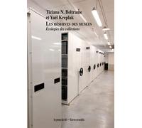Les Réserves des musées Cologies des collections - Tiziana N. Beltrame - Presses Du Reel - broché - Essai