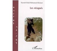Les résignés - Yacoub Ould Mohamed Khatari - L'harmattan - broché - Roman
