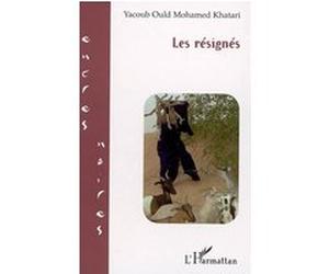 Les résignés Yacoub Ould Mohamed Khatari (Auteur)