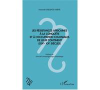 Les résistances africaines à la conquête et à l'occupation coloniales (XIXe-XXe s.) – L'Harmattan