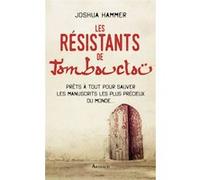 Les Résistants de Tombouctou Joshua Hammer (Auteur), Isabelle Taudière (Traduction), Anne Muller (Traduction), Raymond Clarinard (Traduction), Caroline Lee (Traduction)