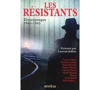 Les Résistants : témoignages 1940-1945
