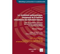 Les résolutions parlementaires, instrument de la fonction tribunitienne du Parlement français - Étude des résolutions expressives de