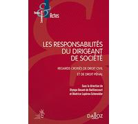 Les responsabilités du dirigeant de société - Regards croisés de droit civil et de droit pénal